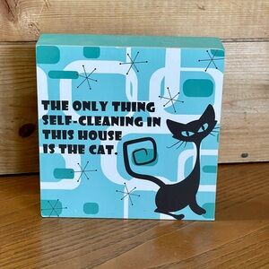 Primaries by Kathy “The only thing self cleaning in this house is the Cat.”